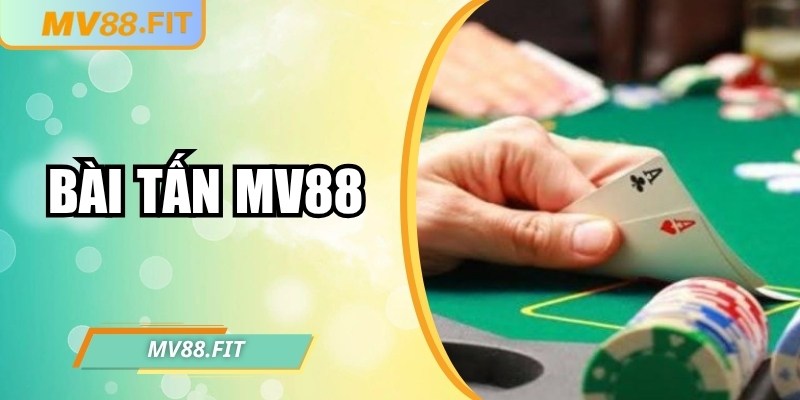 Bài tấn MV88: Hướng dẫn chơi và áp dụng chiến thuật hiệu quả 4 Bài tấn MV88: Hướng dẫn chơi và áp dụng chiến thuật hiệu quả