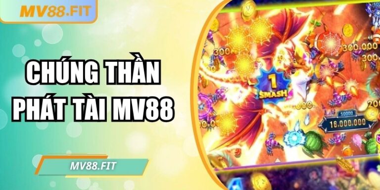 Chúng Thần Phát Tài MV88 hành trình săn cá nhận thưởng lớn