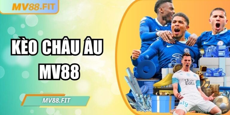 Kèo châu Âu MV88 – Chiến thuật nâng cao cơ hội thắng 2 Kèo châu Âu MV88 – Chiến thuật nâng cao cơ hội thắng