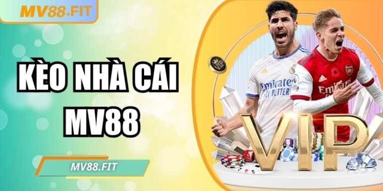 Kèo nhà cái MV88: Hướng dẫn chi tiết cho người chơi cá cược 8 Kèo nhà cái MV88: Hướng dẫn chi tiết cho người chơi cá cược