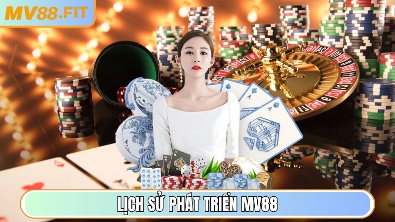 MV88 | MV 88 | Nhà Cái MV88.COM Thiên Đường Nổ Hũ Đỉnh Cao VN 12/2025 28 Lịch sử phát triển MV88