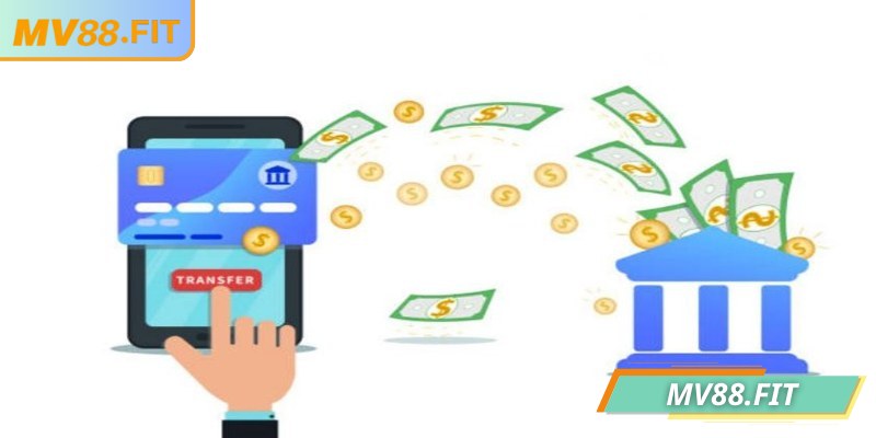 Nạp rút tiền MV88 qua ngân hàng tiện lợi và an toàn
